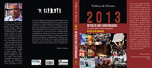 2013 - REVOLTA DOS GOVERNADOS: ou para quem esteve presente, REVOLTA DO VINAGRE (Plutocracias na América Latina Livro 3) (Portuguese Edition)