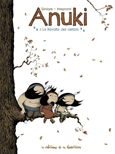 Anuki - Tome 2 - La révolte des castors (Anuki, 2)