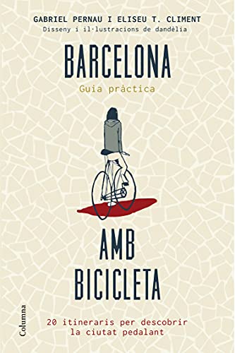 Barcelona amb bicicleta: 20 itineraris per descobrir la ciutat pedalant (NO FICCIÓ COLUMNA) (Catalan Edition)