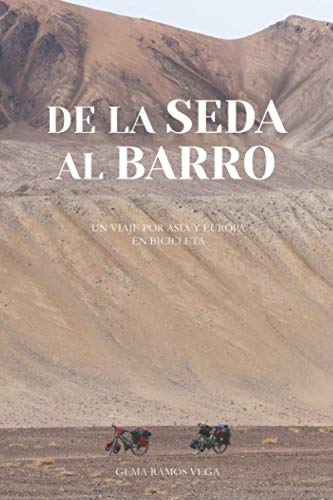 DE LA SEDA AL BARRO: Un viaje por Asia y Europa en bicicleta