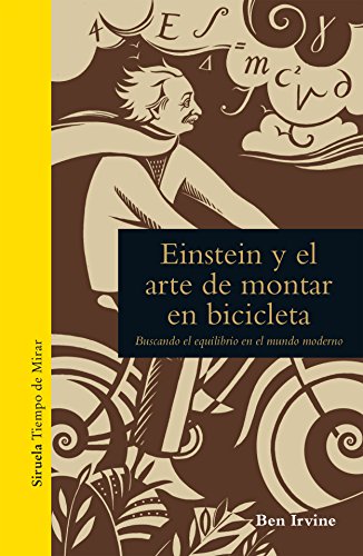 Einstein y el arte de montar en bicicleta: Buscando el equilibrio en el mundo moderno: 1 (Tiempo de Mirar)