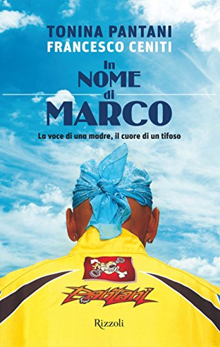 In nome di Marco: La voce di una madre, il cuore di un tifoso (Italian Edition)