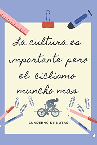 LA EDUCACION ES IMPORTANTE PERO EL CICLISMO MUNCHO MAS: CUADERNO DE NOTAS | Diario, Apuntes o Agenda | Regalo Original y Divertido para Amantes del Ciclismo.