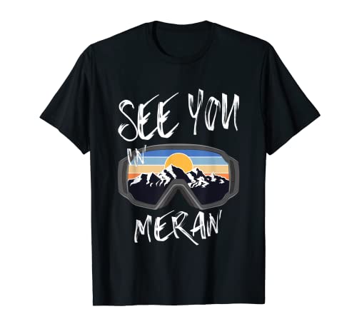 Nos vemos En Meran Senderismo Italia Vacaciones Gafas De Esquí Camiseta