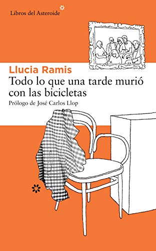 Todo lo que una tarde murió con las bicicletas (Libros del Asteroide nº 116)