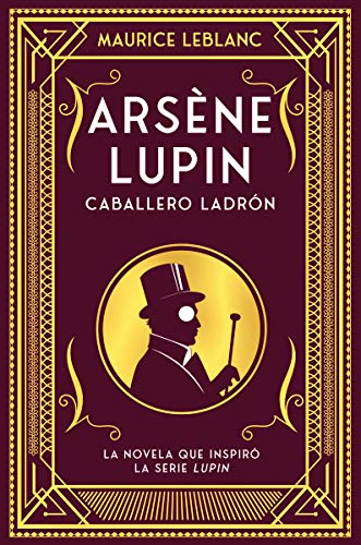 Arsène Lupin, caballero ladrón: Nueva edición con motivo de la exitosa serie de Netflix (INFANTIL / JUVENIL)