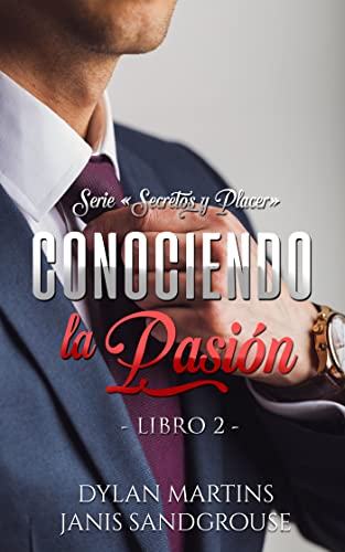 Conociendo la pasión (Secretos y placer nº 2)