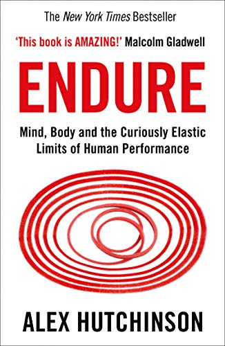 Endure: Mind, Body and the Curiously Elastic Limits of Human Performance (English Edition)
