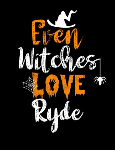 Even witches love Ryde: : Funny Cute Halloween sketchbook and journal /perfect gift for Adults, Teen witch, girls, boys,dad,aunt. Funny Gift sketchbook for Halloween Day