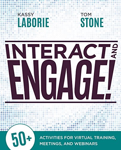 Interact and Engage!: 50+ Activities for Virtual Training, Meetings, and Webinars (English Edition)