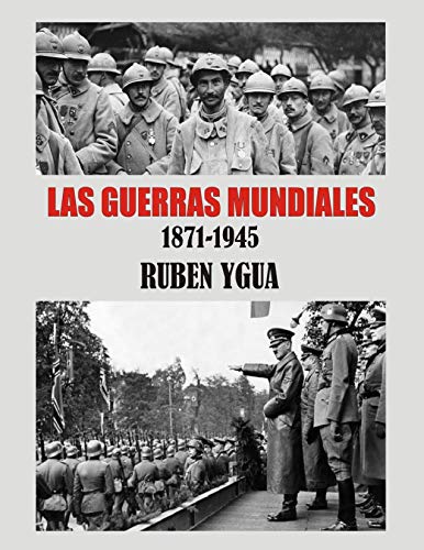 LAS GUERRAS MUNDIALES: CRONOLOGIA- 1871- 1945