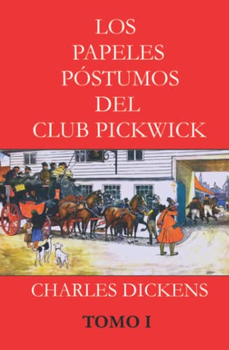 LOS PAPELES PÓSTUMOS DEL CLUB PICKWICK TOMO I: ILUSTRADA Y CON PRÓLOGO