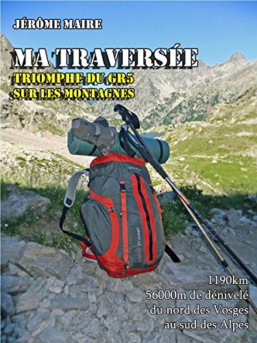 Ma traversée : triomphe du GR5 sur les montagnes (French Edition)
