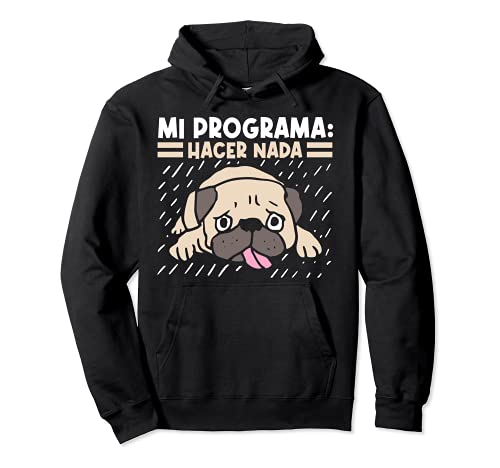 Mi Programma Hacer Nada Pug Perro Animal Hombre Mujer Regalo Sudadera con Capucha