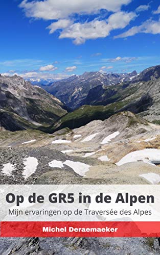 Op de GR5 in de Alpen: Mijn ervaringen op de Traversée des Alpes (Dutch Edition)