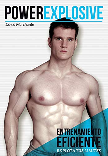 Powerexplosive: entrenamiento eficiente. explota tus limites: Entrenamiento eficiente (explota tus límites)