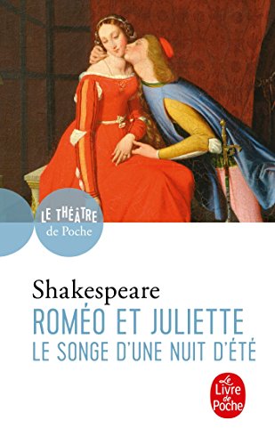 Roméo et Juliette: Suivi de Le Songe d'une nuit d'été (Le Livre de Poche)