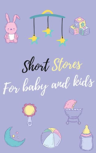 Short stores for baby and kids: Stories for children baby before bed (English Edition)