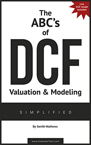 The ABCs of DCF Valuation & Modeling ~ Simplified: (Live and Practice Model included) (English Edition)