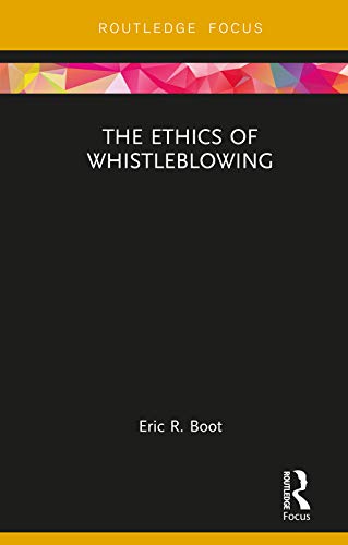 The Ethics of Whistleblowing (Routledge Focus on Philosophy) (English Edition)