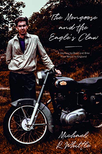 The Mongoose and the Eagle's Claw: A Journey by Boot and Bike from Nepal to England