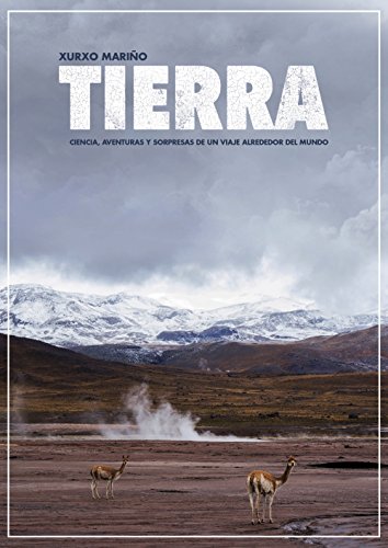 Tierra: Ciencia, aventuras y sorpresas de un viaje alrededor del mundo