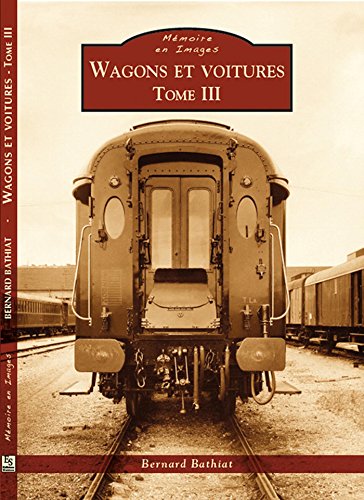 Wagons et voitures - Tome III (Mémoire en Images) (French Edition)