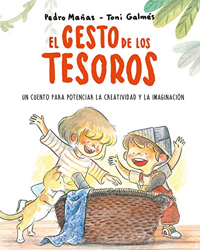 El cesto de los tesoros. Un cuento para potenciar la creatividad y la imaginación (INFANTIL / JUVENIL)