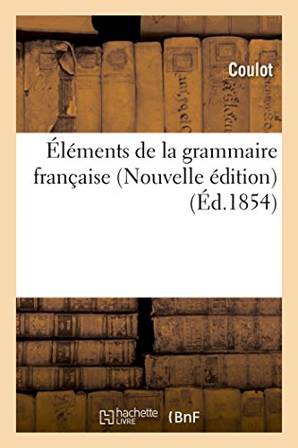 Éléments de la grammaire française Nouvelle édition (Langues)