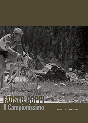 Fausto Coppi: Il Campionissimo. Catalogo mostra al Complesso del Vittoriano a Roma (Italian Edition)