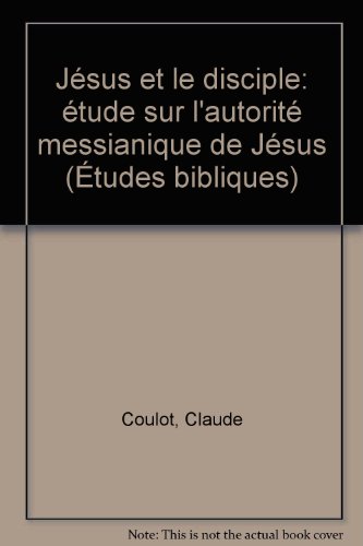 FRE-JESUS ET LE DISCIPLE: Etude Sur l'Autorite Messianique de Jesus: 8 (Etudes Bibliques)