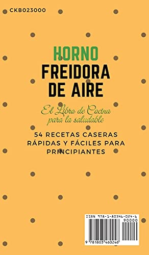 HORNO FREIDORA DE AIRE EL LIBRO DE COCINA PARA LA SALUDABLE. (English version: Instant Vortex Air Fryer Oven Cookbook): 54 RECETAS CASERAS RÁPIDAS Y FÁCILES PARA PRINCIPIANTES. (01) (2021)