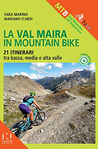 La Val Maira in mountain bike. 21 itinerari