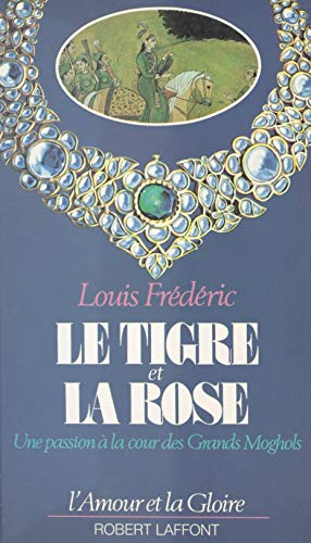 Le tigre et la rose: Une passion à la cour des Grands Moghols (French Edition)