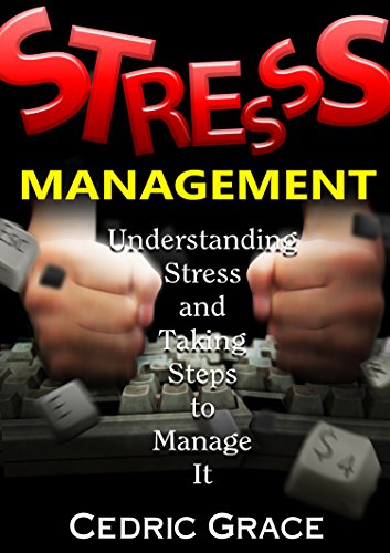 Stress Management: Understanding Stress and Taking Steps to Manage It (English Edition)