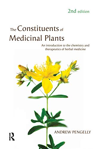 The Constituents of Medicinal Plants: An introduction to the chemistry and therapeutics of herbal medicine