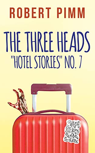 The Three Heads: "Hotel Stories" No. 7 (English Edition)