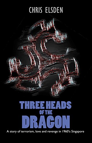 Three Heads of the Dragon: A story of Terrorism, Love and Revenge in 1960's Singapore (English Edition)