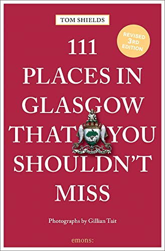 111 Places in Glasgow That You Shouldn't Miss (111 Places/Shops)