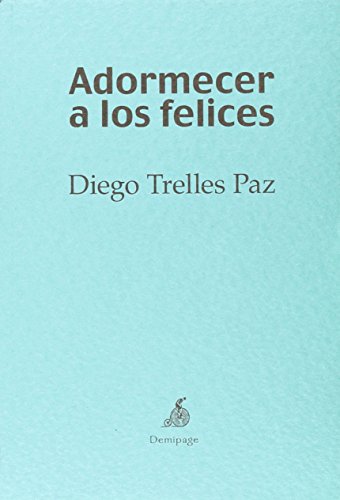 Adormecer A Los Felices (Narrativa Latinoamericana)