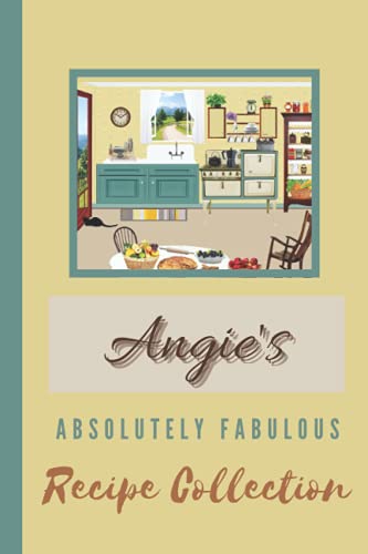 Angie's Absolutely Fabulous Recipe Collection: Blank Recipe Book/Lined Recipe Book/Personal Recipes/Personalized Recipe Book/Cook Book/Personalized Gifts