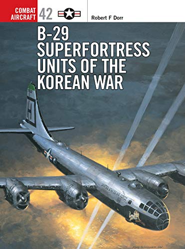 B-29 Superfortress Units of the Korean War (Combat Aircraft Book 42) (English Edition)