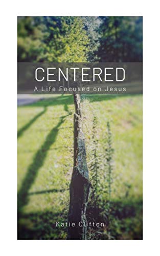 Centered: A Life Focused on Jesus (English Edition)