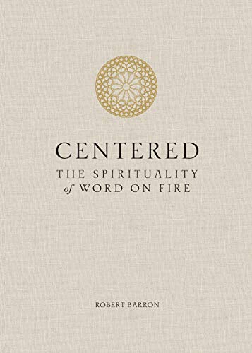 Centered: The Spirituality of Word on Fire (English Edition)