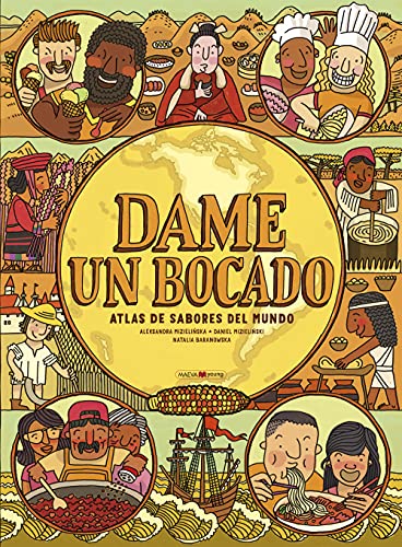 Dame un bocado: Atlas de sabores del mundo (Libros para los que aman los libros)