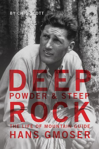 Deep Powder and Steep Rock: The Life of Mountain Guide Hans Gmoser (English Edition)