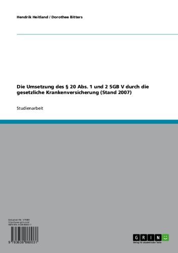 Die Umsetzung des § 20 Abs. 1 und 2 SGB V durch die gesetzliche Krankenversicherung (Stand 2007) (German Edition)