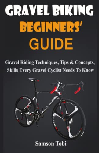 Gravel Biking Beginners’ Guide: Gravel Riding Techniques, Tips & Concepts, Skills Every Gravel Cyclist Needs To Know