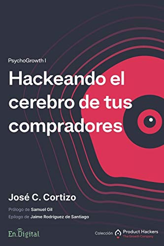 Hackeando el cerebro de tus compradores: PsychoGrowth I