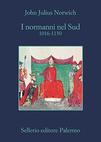 I normanni nel Sud: 1016-1130 (Italian Edition)